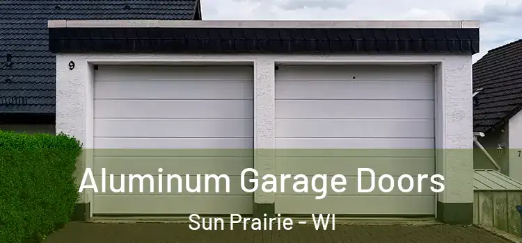  Aluminum Garage Doors Sun Prairie - WI