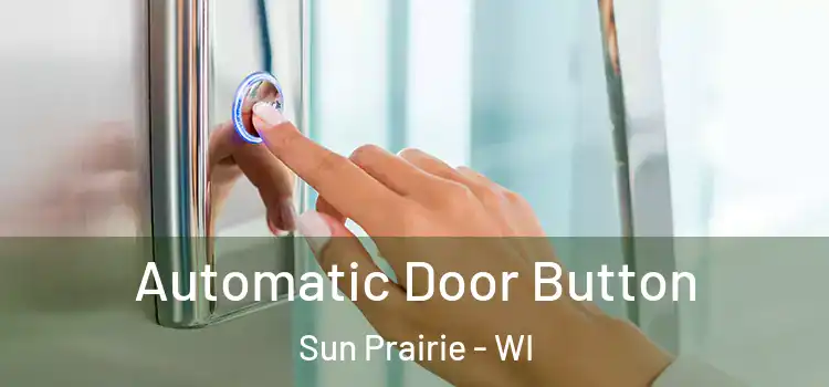  Automatic Door Button Sun Prairie - WI