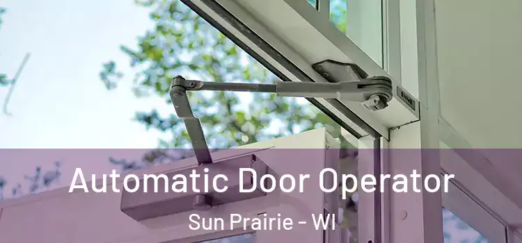 Automatic Door Operator Sun Prairie - WI