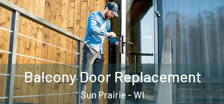  Balcony Door Replacement Sun Prairie - WI