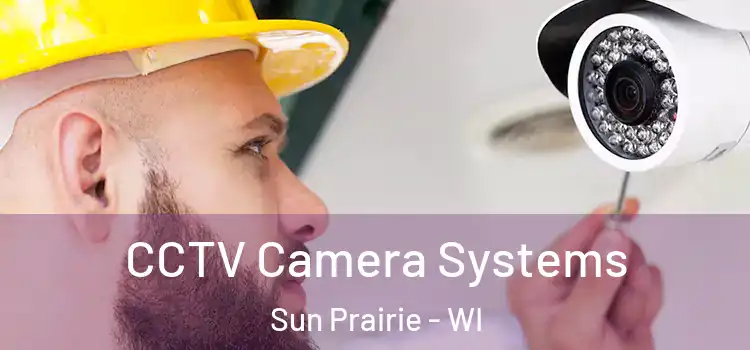 CCTV Camera Systems Sun Prairie - WI