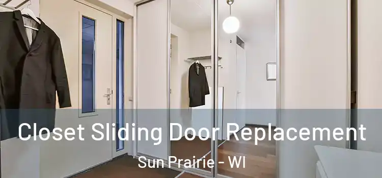 Closet Sliding Door Replacement Sun Prairie - WI
