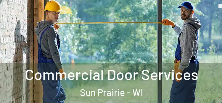 Commercial Door Services Sun Prairie - WI