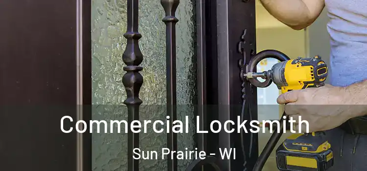  Commercial Locksmith Sun Prairie - WI