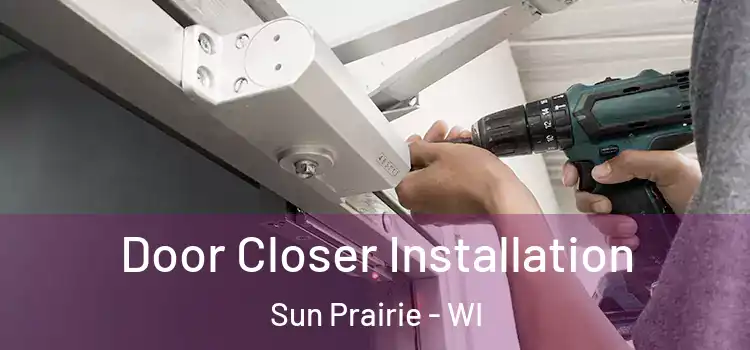 Door Closer Installation Sun Prairie - WI