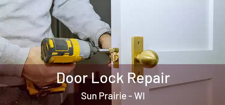 Door Lock Repair Sun Prairie - WI