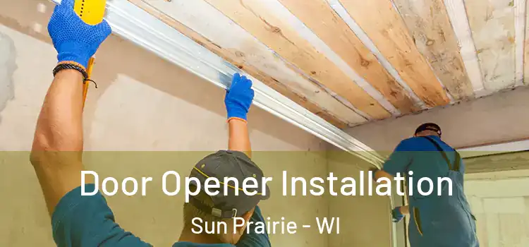 Door Opener Installation Sun Prairie - WI