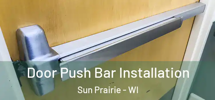  Door Push Bar Installation Sun Prairie - WI