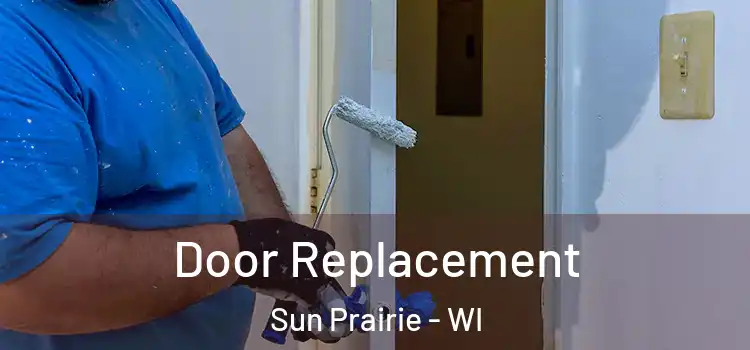 Door Replacement Sun Prairie - WI