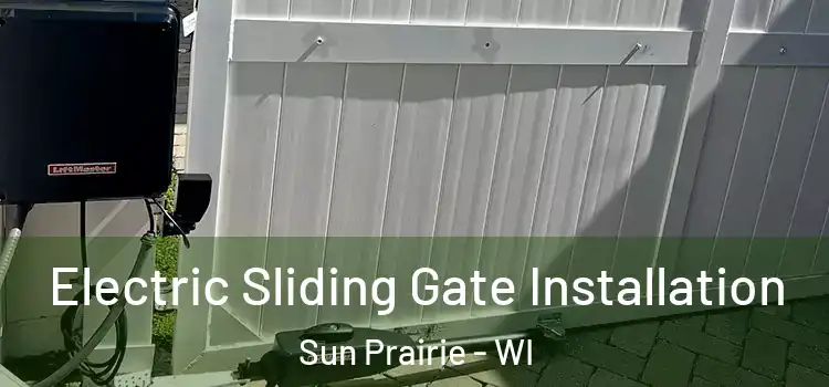 Electric Sliding Gate Installation Sun Prairie - WI