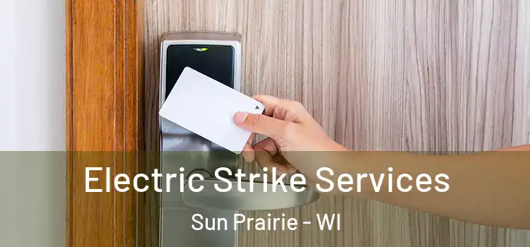  Electric Strike Services Sun Prairie - WI
