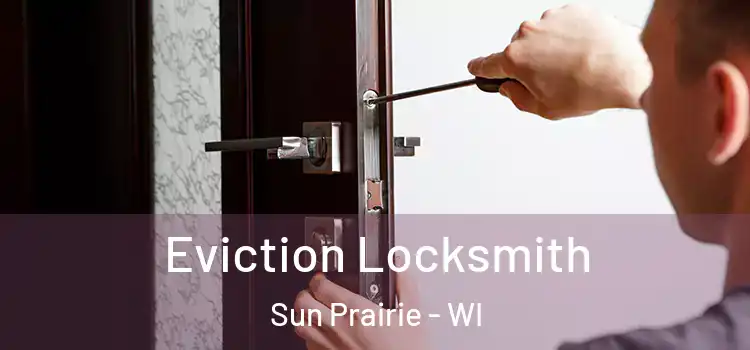  Eviction Locksmith Sun Prairie - WI