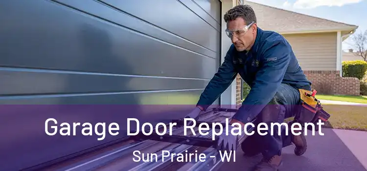  Garage Door Replacement Sun Prairie - WI