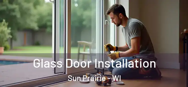 Glass Door Installation Sun Prairie - WI