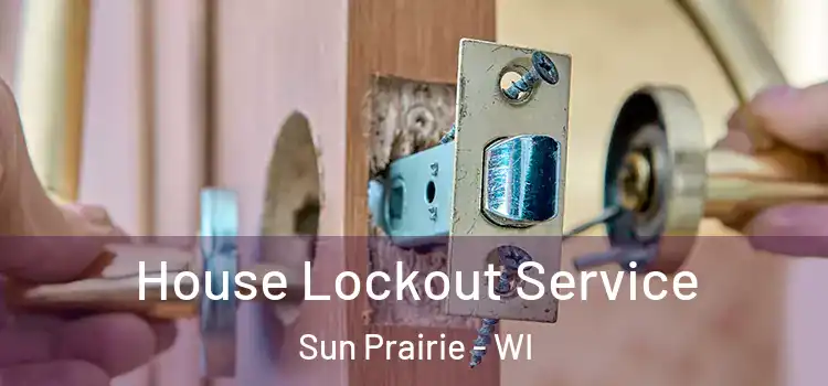 House Lockout Service Sun Prairie - WI