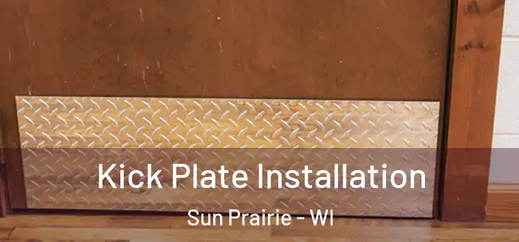 Kick Plate Installation Sun Prairie - WI