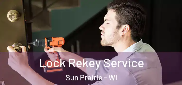  Lock Rekey Service Sun Prairie - WI