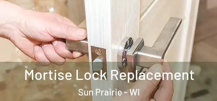Mortise Lock Replacement Sun Prairie - WI