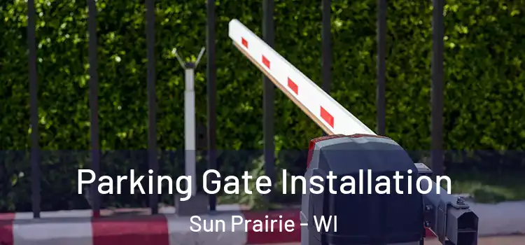Parking Gate Installation Sun Prairie - WI