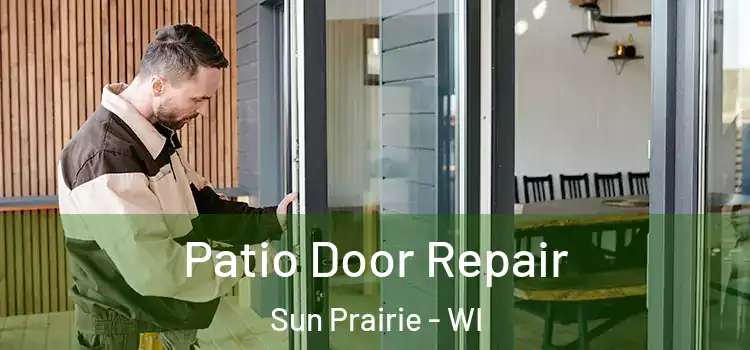 Patio Door Repair Sun Prairie - WI