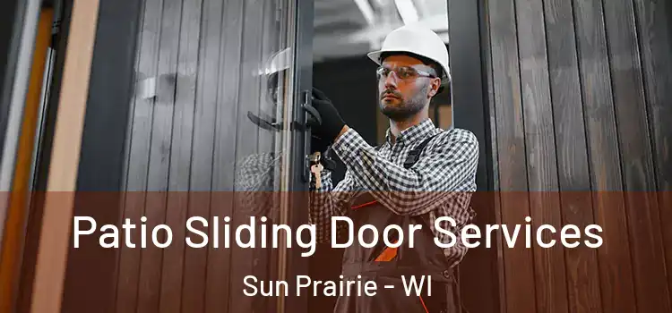 Patio Sliding Door Services Sun Prairie - WI