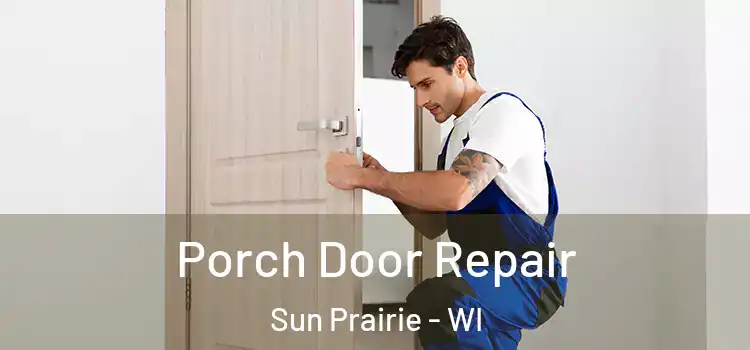  Porch Door Repair Sun Prairie - WI