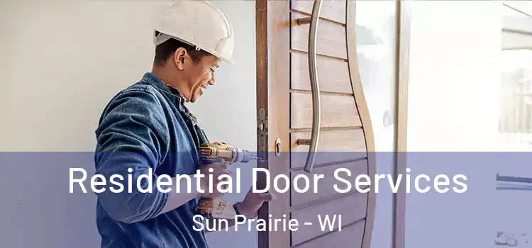 Residential Door Services Sun Prairie - WI