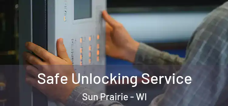 Safe Unlocking Service Sun Prairie - WI