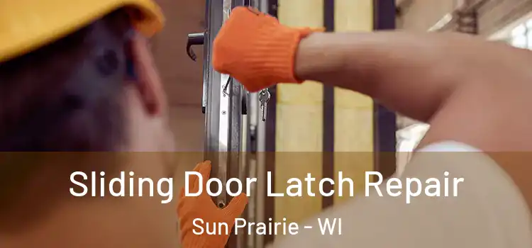 Sliding Door Latch Repair Sun Prairie - WI