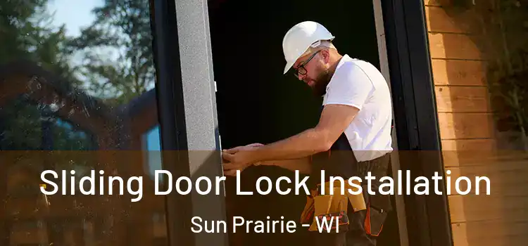 Sliding Door Lock Installation Sun Prairie - WI