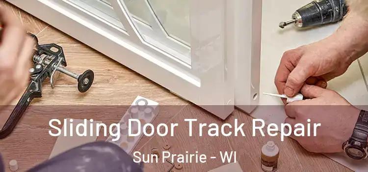 Sliding Door Track Repair Sun Prairie - WI